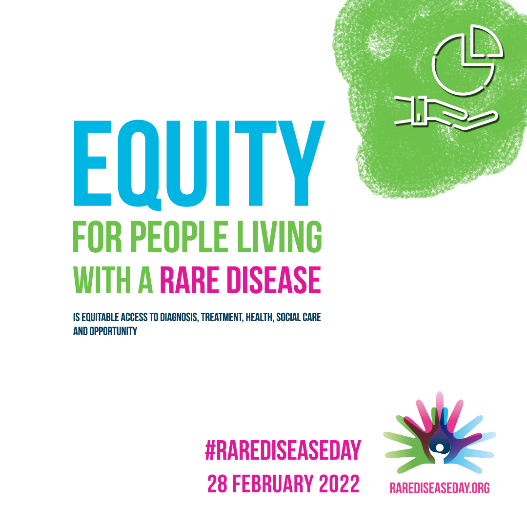 EQUITY FOR PEOPLE LIVING WITH A RARE DISEASE IS EQUITABLE ACCESS TO DIAGNOSIS, TREATMENT, HEALTH, SOCIAL CARE AND OPPORTUNITY